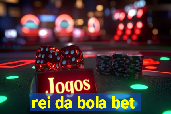 rei da bola bet